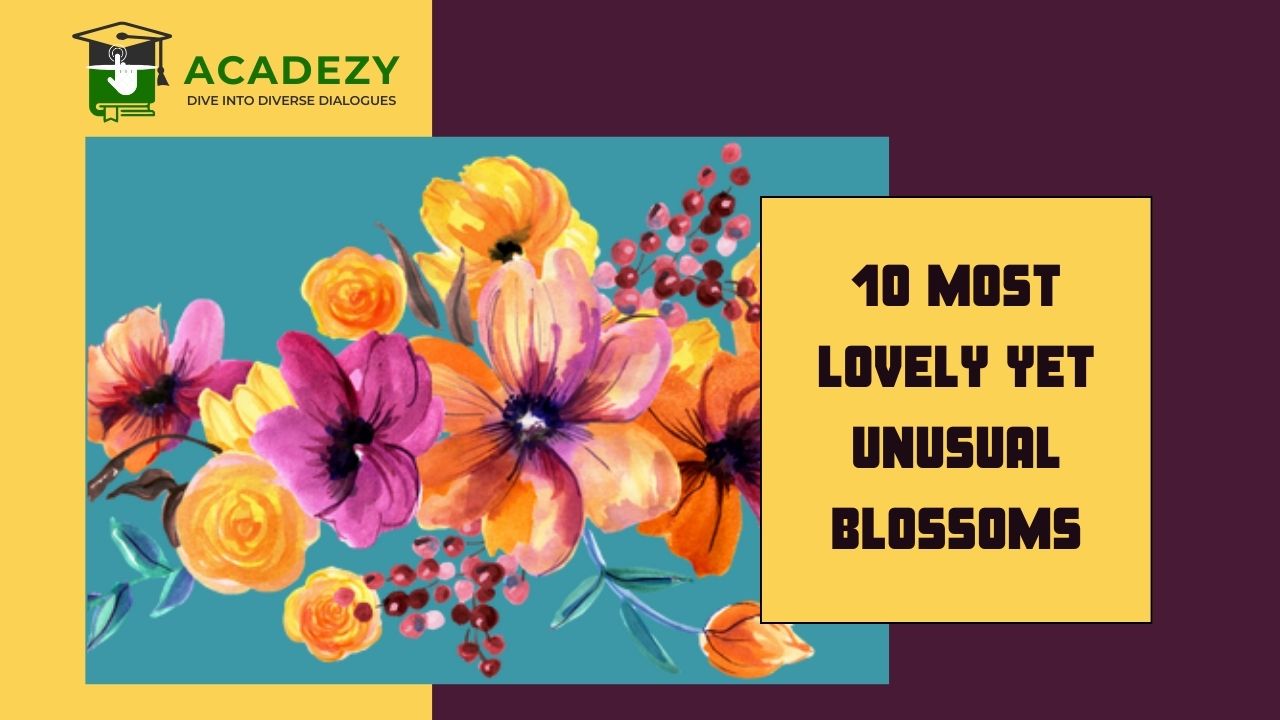 10 Most Lovely yet Unusual (Blossoms)