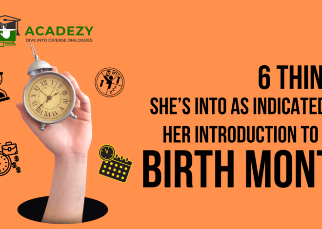 6 Things she’s Into As indicated by Her Introduction to the Birth Month