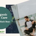 7 Organic Skin Care Tips for Black Boys