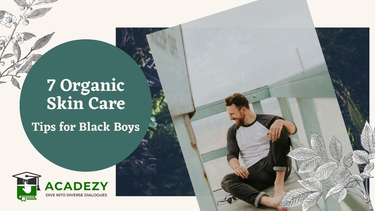 7 Organic Skin Care Tips for Black Boys