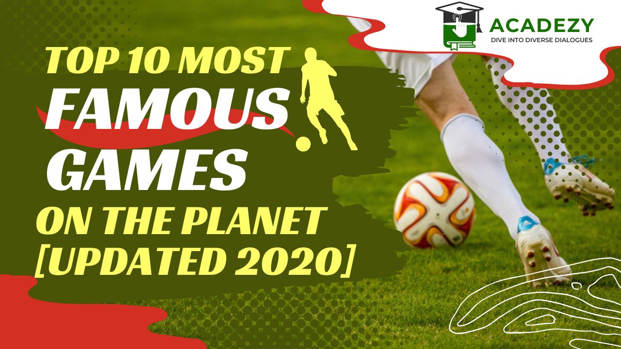 Top 10 Most Famous Games On the planet [Updated 2020]